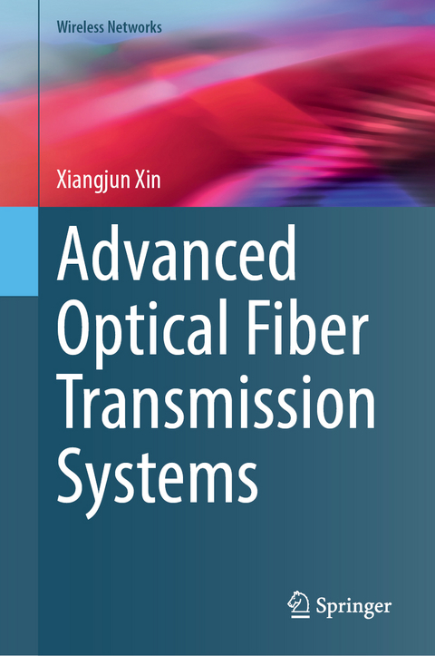 Advanced Optical Fiber Transmission Systems - Xiangjun Xin