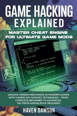 Game Hacking Explained - Haven Dawson