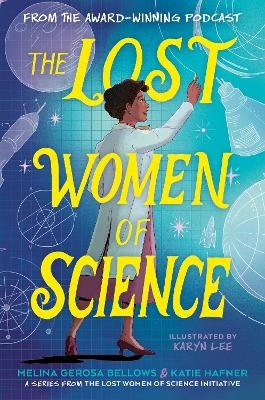 The Lost Women of Science - Melina Gerosa Bellows, Katie Hafner