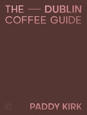 The Dublin Coffee Guide