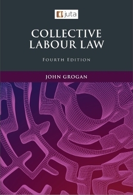 Collective Labour Law - J. Grogan
