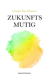 Zukunftsmutig - Christoph Thun-Hohenstein