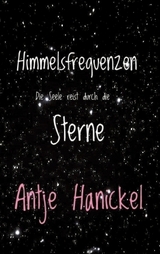 Himmelsfrequenzen - Antje Hanickel