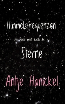 Himmelsfrequenzen - Antje Hanickel