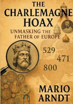 The Charlemagne Hoax - Mario Arndt