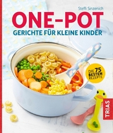 One-Pot - Gerichte f&uuml;r kleine Kinder - Steffi Sinzenich
