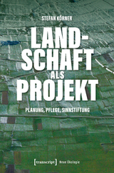 Landschaft als Projekt - Stefan K&ouml;rner