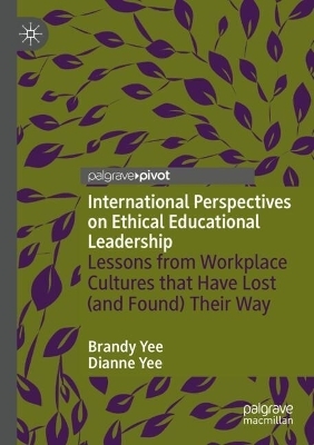 International Perspectives on Ethical Educational Leadership - Brandy Yee, Dianne Yee