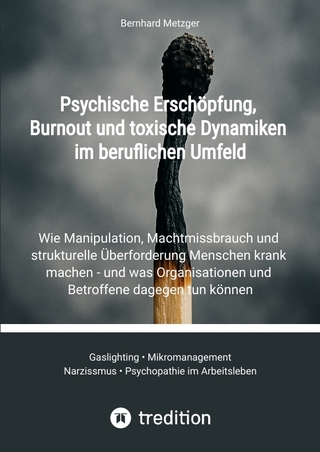 Psychische Erschöpfung, Burnout und toxische Dynamiken im beruflichen Umfeld
