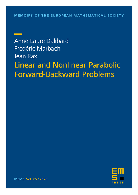 Linear and Nonlinear Parabolic Forward-Backward Problems - Anne-Laure Dalibard, Fr&eacute;d&eacute;ric Marbach, Jean Rax