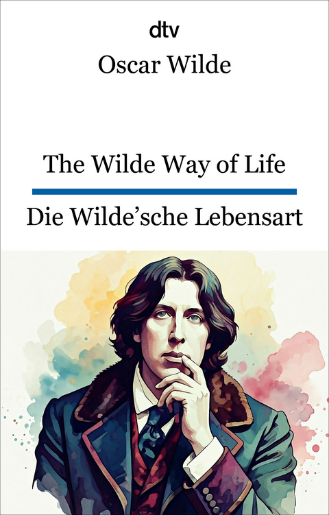 The Wilde Way of Life. Die Wilde'sche Lebensart - Oscar Wilde
