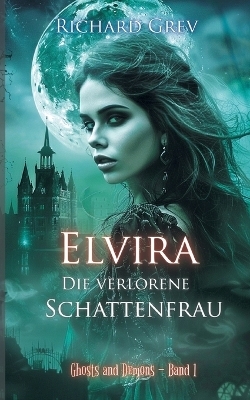 Elvira - Die verlorene Schattenfrau - Richard Grev