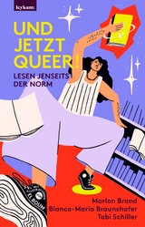 Und jetzt queer! - Bianca-Maria Braunshofer, Marlon Brand, Tobi Schiller