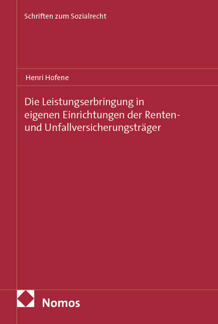 Die Leistungserbringung in eigenen Einrichtungen der Renten- und Unfallversicherungsträger - Henri Hofene