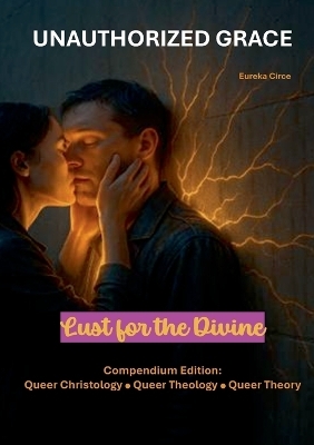 Unauthorized Grace: Lust for the Divine