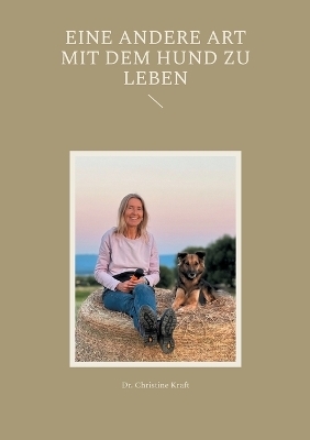 Eine andere Art mit dem Hund zu leben - Christine Kraft