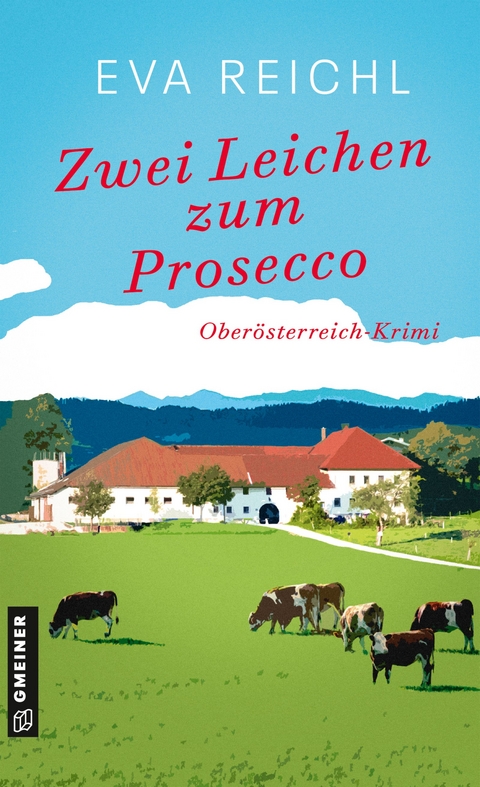 Zwei Leichen zum Prosecco - Eva Reichl