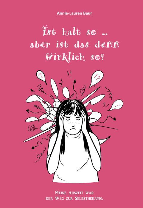 ist halt so ... aber ist das denn wirklich so? - Annie-Lauren Baur