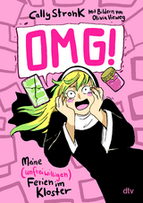OMG! &ndash; Meine (unfreiwilligen) Ferien im Kloster - Cally Stronk