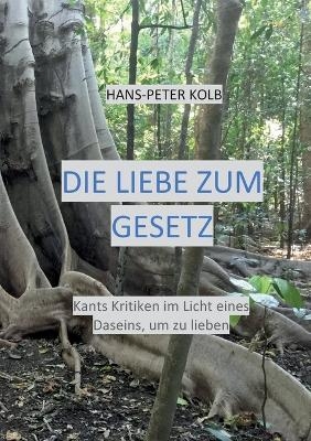 Die Liebe zum Gesetz - Hans-Peter Kolb