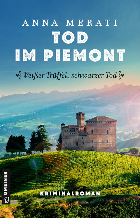 Tod im Piemont - Wei&szlig;er Tr&uuml;ffel, schwarzer Tod - Anna Merati