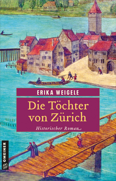 Die T&ouml;chter von Z&uuml;rich - Erika Weigele