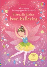 Mein erstes Anziehpuppen-Stickerbuch: Flora, die kleine Feen-Ballerina - Fiona Watt