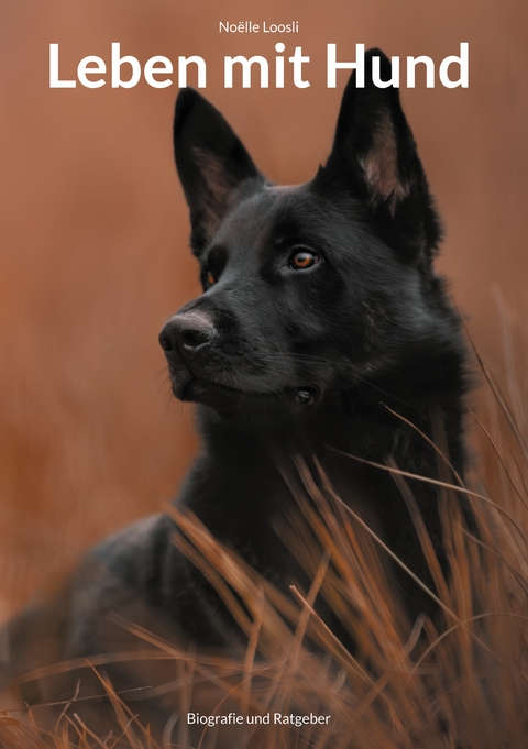 Leben mit Hund - Noëlle Loosli