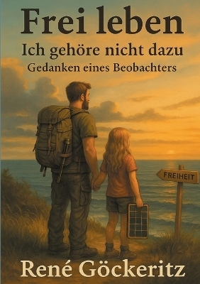 Frei leben - Ich gehöre nicht dazu Gedanken eines Beobachters