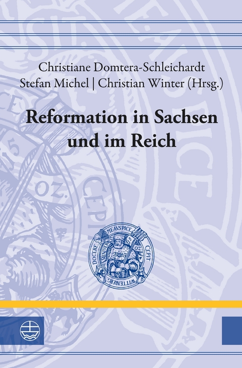 Reformation in Sachsen und im Reich - 