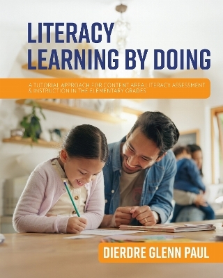 Literacy Learning by Doing - Dierdre Glenn Paul