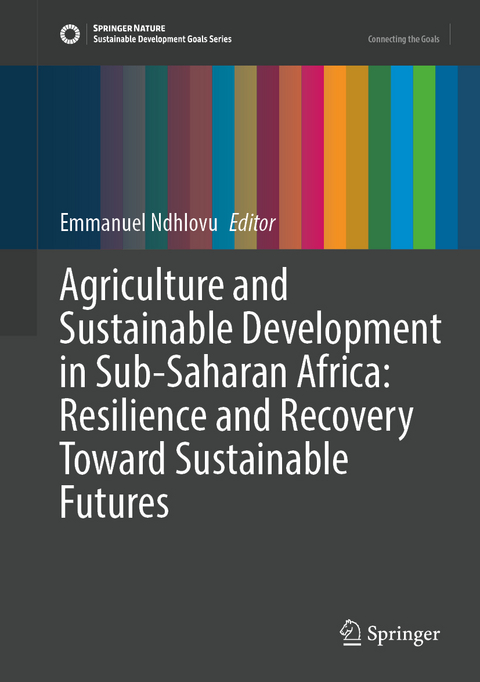 Agriculture and Sustainable Development in Sub-Saharan Africa: Resilience and Recovery Toward Sustainable Futures - 