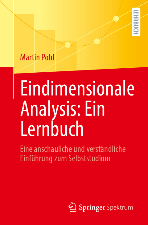 Eindimensionale Analysis: Ein Lernbuch - Martin Pohl