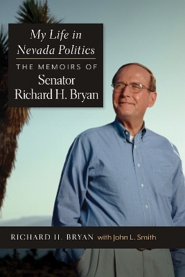 My Life in Nevada Politics - Richard H. Bryan, John L. Smith
