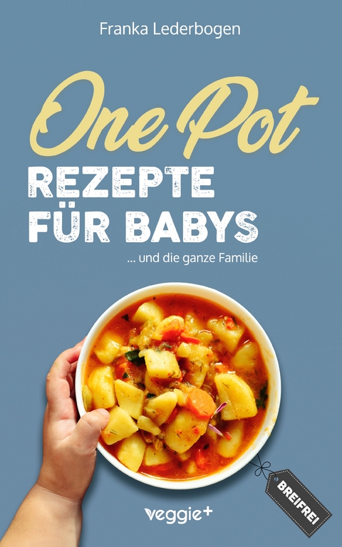 One-Pot-Rezepte für Babys - Franka Lederbogen