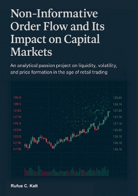 Non-Informative Order Flow and Its Impact on Capital Markets