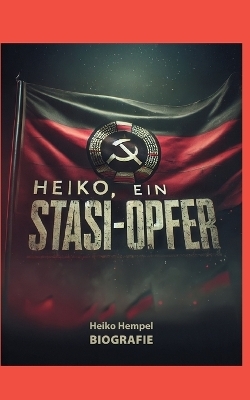 Heiko, ein Stasi Opfer - Heiko Hempel