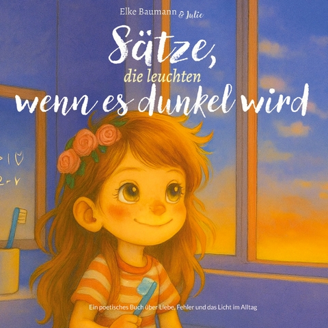 S&auml;tze, die leuchten wenn es dunkel wird - Elke Baumann