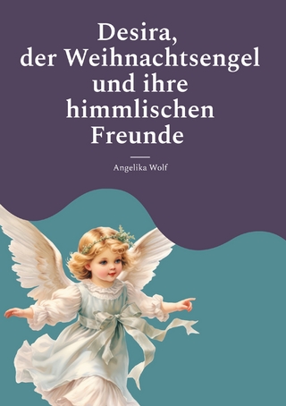 Desira, der Weihnachtsengel und ihre himmlischen Freunde