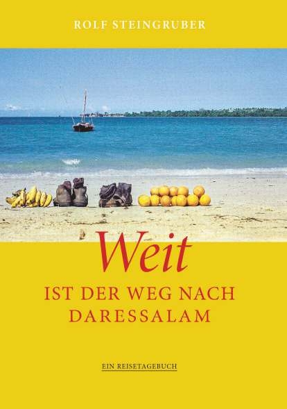 Weit ist der Weg nach Daressalam - Rolf Steingruber