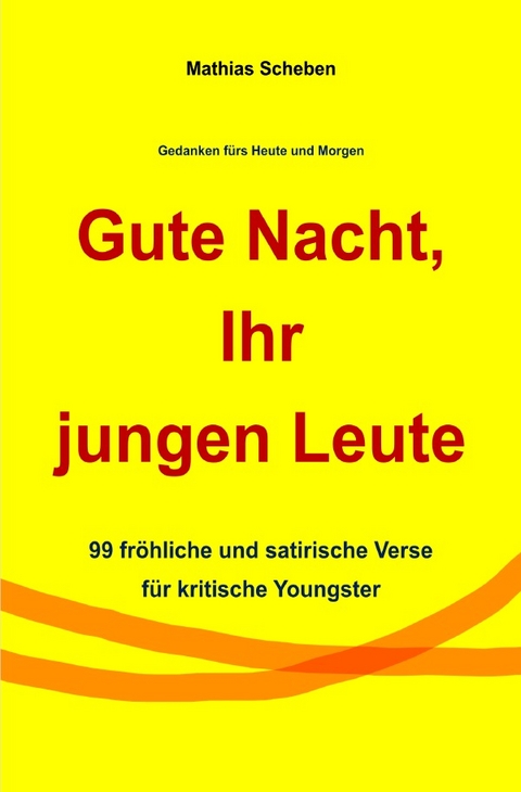 Gute Nacht, Ihr jungen Leute - Mathias Scheben