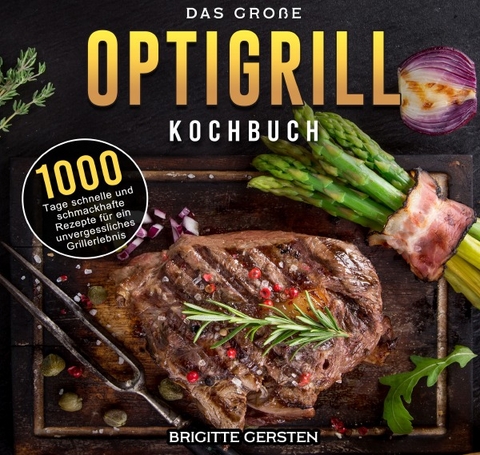 Das gro&szlig;e OptiGrill Kochbuch - Brigitte Gersten