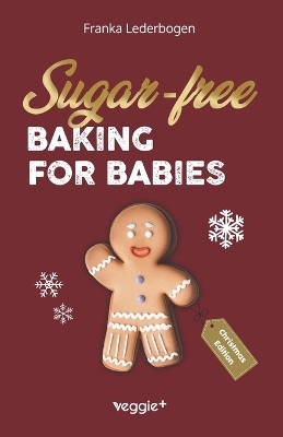 Sugar-free baking for babies (Christmas Edition)