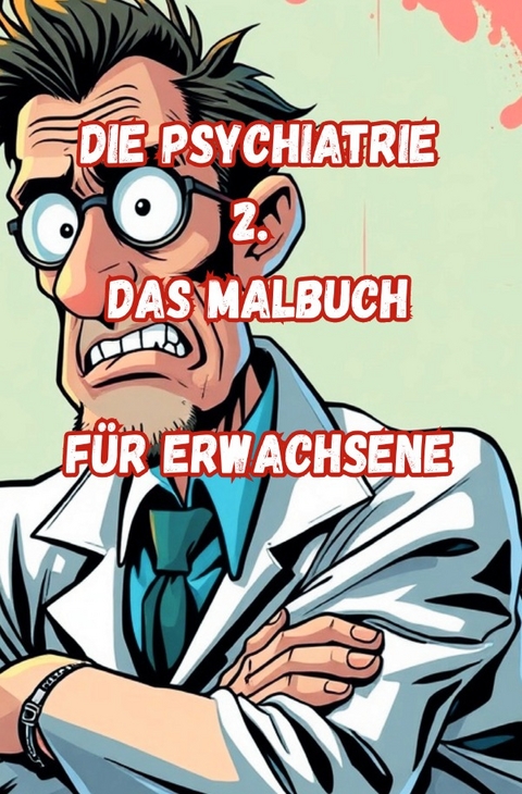 Die Psychiatrie 2. Das Malbuch f&uuml;r Erwachsene - J&uuml;rgen Arnold