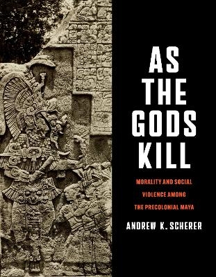 As the Gods Kill - Andrew K. Scherer