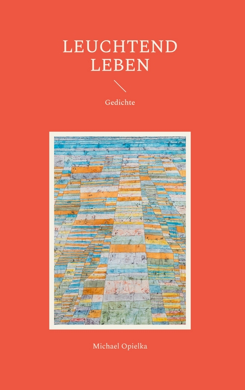 Leuchtend leben - Michael Opielka