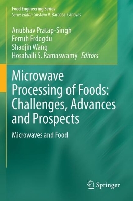 Microwave Processing of Foods: Challenges, Advances and Prospects - 