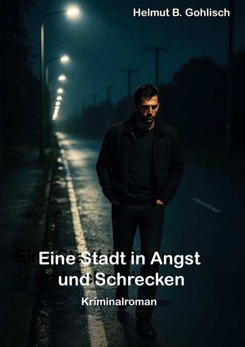 Eine Stadt in Angst und Schrecken - Helmut B. Gohlisch