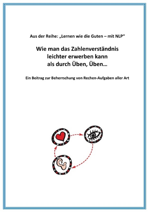 Visuelles Lernen / Wie man das Zahlenverständnis leichter erlernen kann als durch Üben, Üben… - Franz Karig