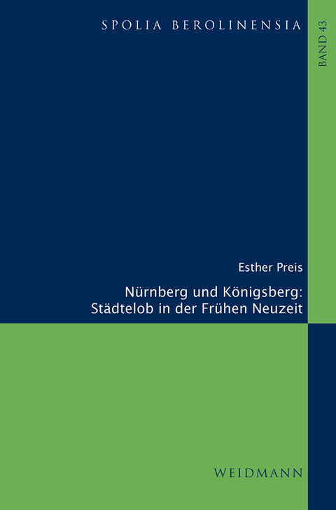 N&uuml;rnberg und K&ouml;nigsberg. St&auml;dtelob in der Fr&uuml;hen Neuzeit - Esther Preis
